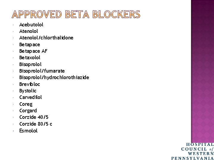  Acebutolol Atenolol/chlorthalidone Betapace AF Betaxolol Bisoprolol/fumarate Bisoprolol/hydrochlorothiazide Brevibloc Bystolic Carvedilol Coreg Corgard Corzide