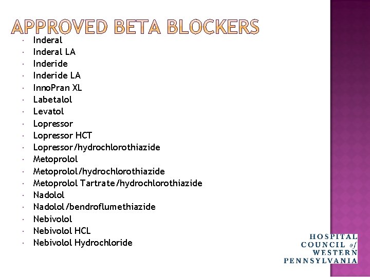  Inderal LA Inderide LA Inno. Pran XL Labetalol Levatol Lopressor HCT Lopressor/hydrochlorothiazide Metoprolol/hydrochlorothiazide