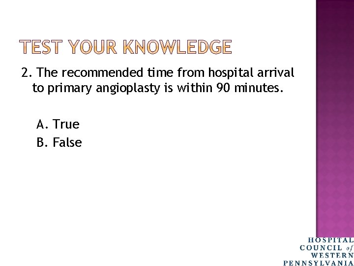 2. The recommended time from hospital arrival to primary angioplasty is within 90 minutes.