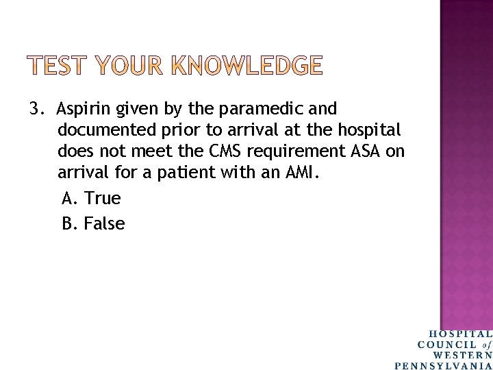 3. Aspirin given by the paramedic and documented prior to arrival at the hospital
