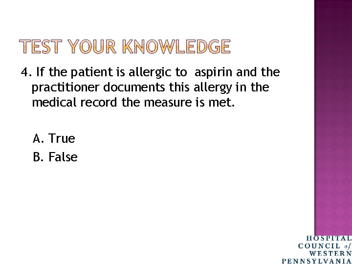 4. If the patient is allergic to aspirin and the practitioner documents this allergy
