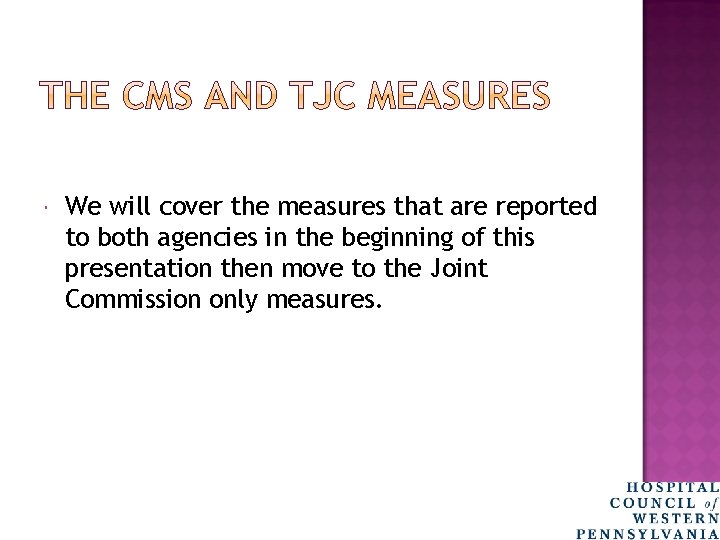  We will cover the measures that are reported to both agencies in the