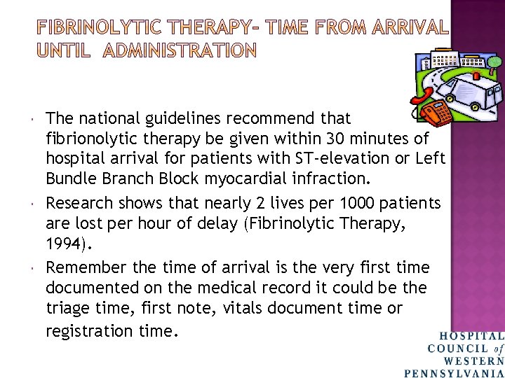  The national guidelines recommend that fibrionolytic therapy be given within 30 minutes of