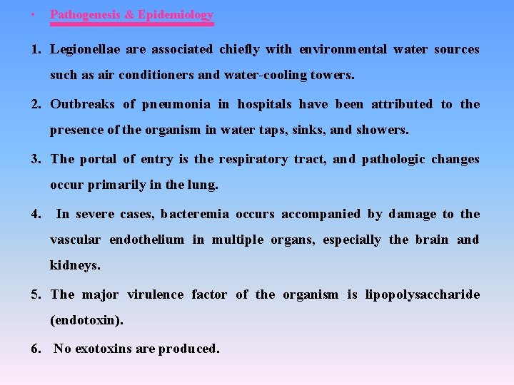  • Pathogenesis & Epidemiology 1. Legionellae are associated chiefly with environmental water sources