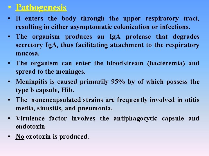  • Pathogenesis • It enters the body through the upper respiratory tract, resulting