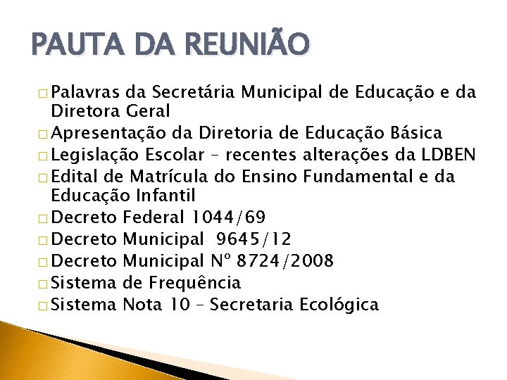 PAUTA DA REUNIÃO � Palavras da Secretária Municipal de Educação e da Diretora Geral