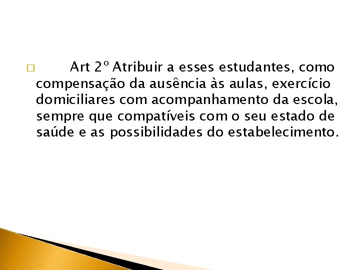 � Art 2º Atribuir a esses estudantes, como compensação da ausência às aulas, exercício