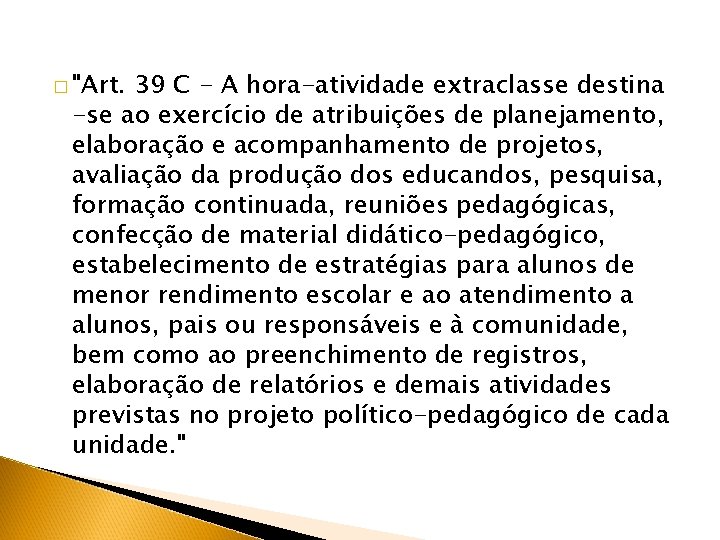 � "Art. 39 C - A hora-atividade extraclasse destina -se ao exercício de atribuições