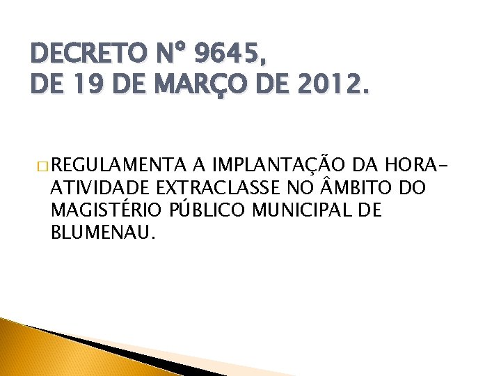 DECRETO Nº 9645, DE 19 DE MARÇO DE 2012. � REGULAMENTA A IMPLANTAÇÃO DA