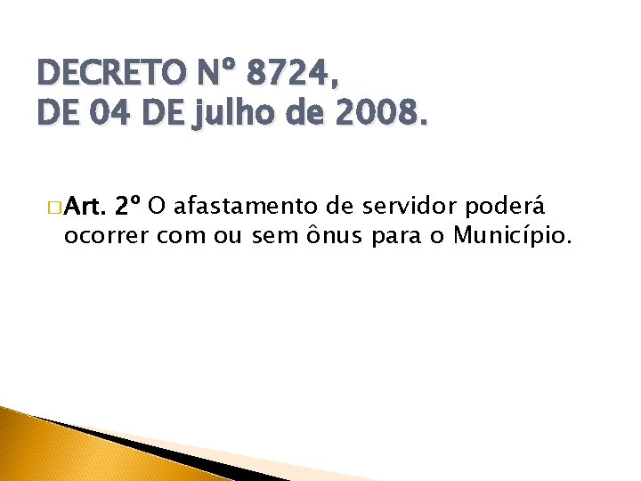 DECRETO Nº 8724, DE 04 DE julho de 2008. � Art. 2º O afastamento