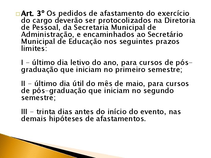 � Art. 3º Os pedidos de afastamento do exercício do cargo deverão ser protocolizados