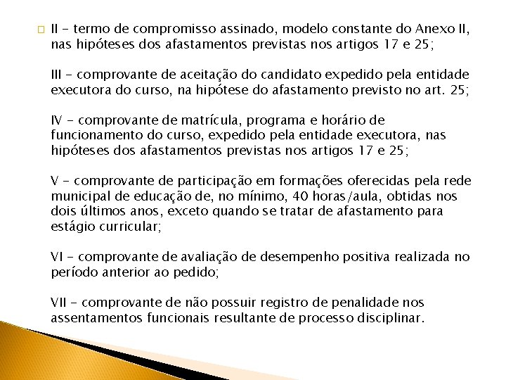 � II - termo de compromisso assinado, modelo constante do Anexo II, nas hipóteses