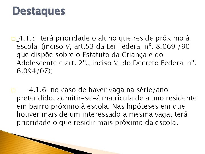 Destaques � � 4. 1. 5 terá prioridade o aluno que reside próximo à