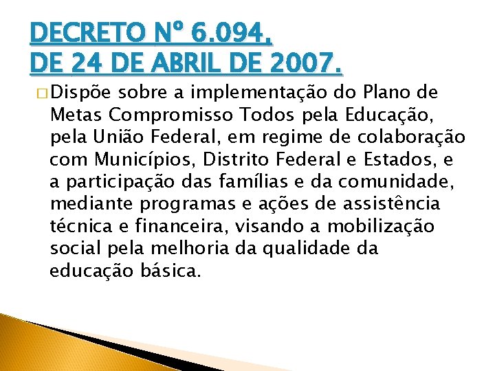 DECRETO Nº 6. 094, DE 24 DE ABRIL DE 2007. � Dispõe sobre a