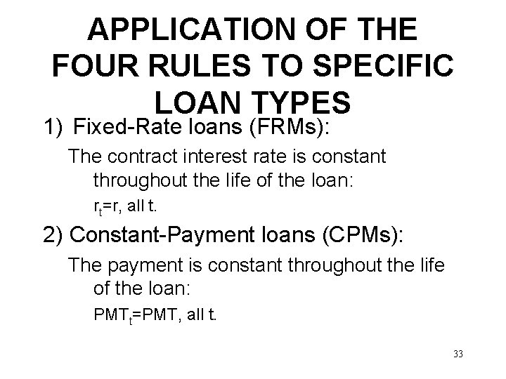 APPLICATION OF THE FOUR RULES TO SPECIFIC LOAN TYPES 1) Fixed-Rate loans (FRMs): The