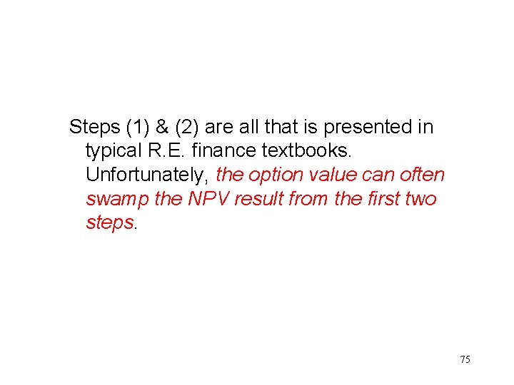 Steps (1) & (2) are all that is presented in typical R. E. finance