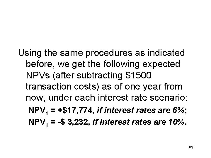 Using the same procedures as indicated before, we get the following expected NPVs (after