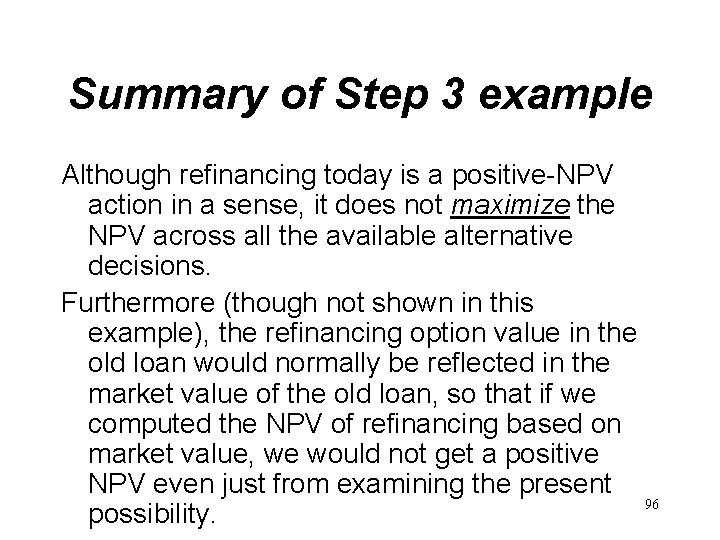 Summary of Step 3 example Although refinancing today is a positive-NPV action in a