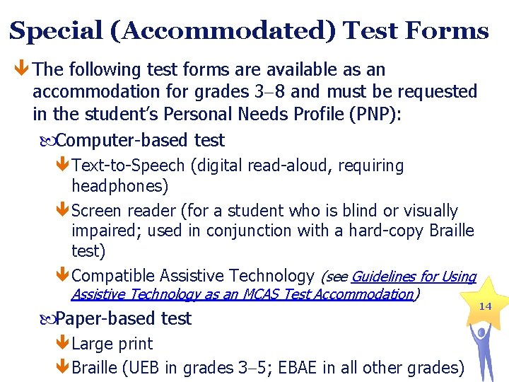 Special (Accommodated) Test Forms The following test forms are available as an accommodation for