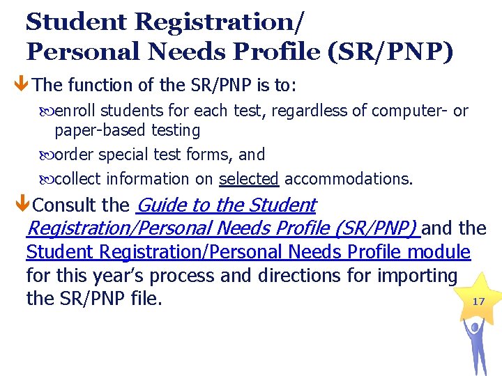 Student Registration/ Personal Needs Profile (SR/PNP) The function of the SR/PNP is to: enroll