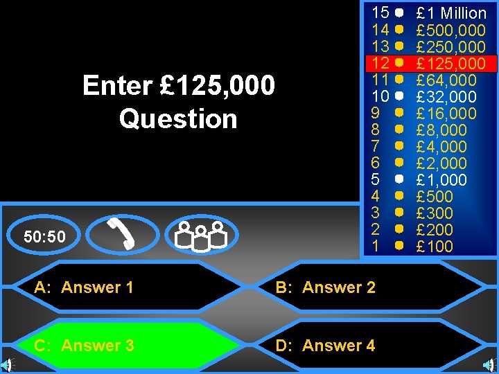 Enter £ 125, 000 Question 50: 50 15 14 13 12 11 10 9