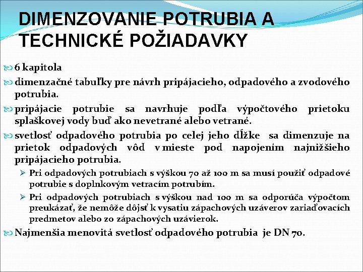 DIMENZOVANIE POTRUBIA A TECHNICKÉ POŽIADAVKY 6 kapitola dimenzačné tabuľky pre návrh pripájacieho, odpadového a