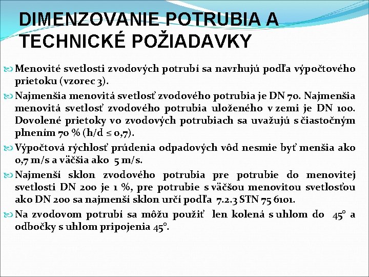 DIMENZOVANIE POTRUBIA A TECHNICKÉ POŽIADAVKY Menovité svetlosti zvodových potrubí sa navrhujú podľa výpočtového prietoku