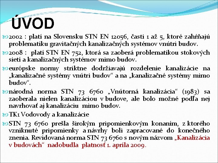 ÚVOD 2002 : platí na Slovensku STN EN 12056, časti 1 až 5, ktoré