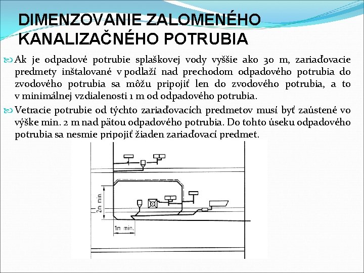 DIMENZOVANIE ZALOMENÉHO KANALIZAČNÉHO POTRUBIA Ak je odpadové potrubie splaškovej vody vyššie ako 30 m,