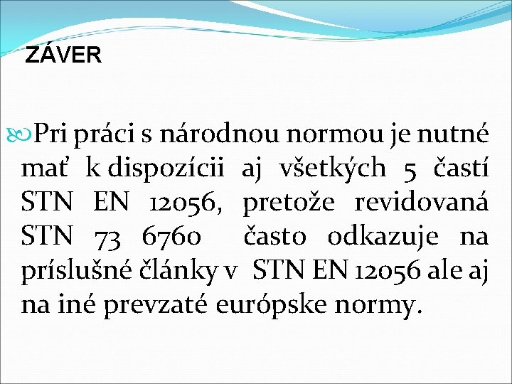 ZÁVER Pri práci s národnou normou je nutné mať k dispozícii aj všetkých 5