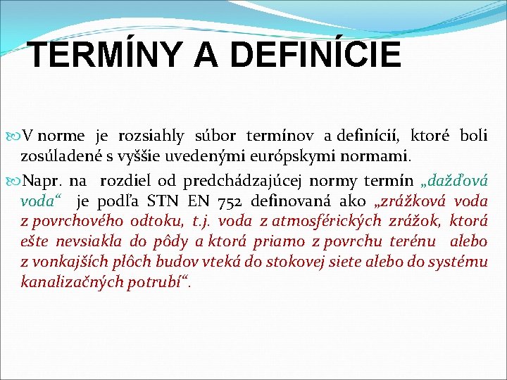 TERMÍNY A DEFINÍCIE V norme je rozsiahly súbor termínov a definícií, ktoré boli zosúladené