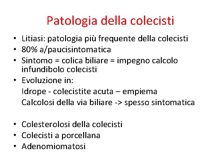 Patologia della colecisti • Litiasi: patologia più frequente della colecisti • 80% a/paucisintomatica •