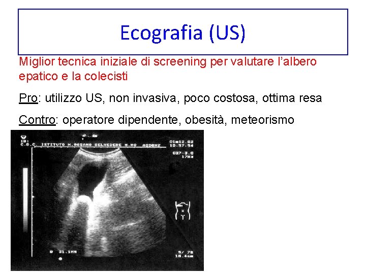 Ecografia (US) Miglior tecnica iniziale di screening per valutare l’albero epatico e la colecisti