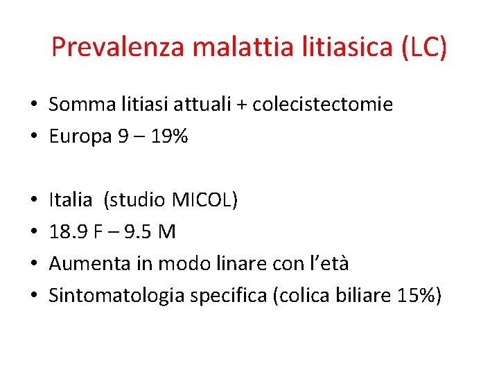 Prevalenza malattia litiasica (LC) • Somma litiasi attuali + colecistectomie • Europa 9 –