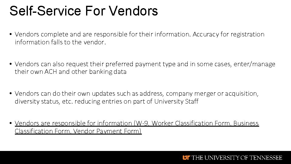 Self-Service For Vendors • Vendors complete and are responsible for their information. Accuracy for