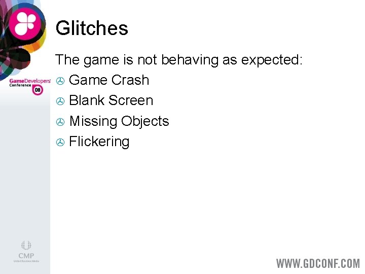 Glitches The game is not behaving as expected: > Game Crash > Blank Screen