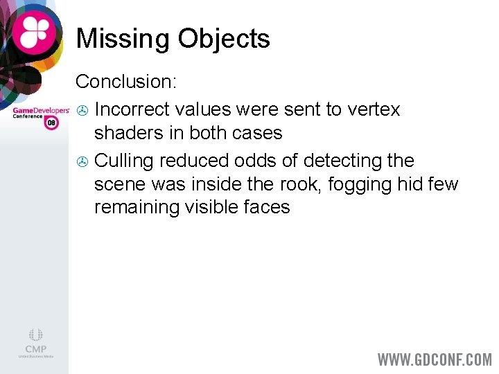 Missing Objects Conclusion: > Incorrect values were sent to vertex shaders in both cases