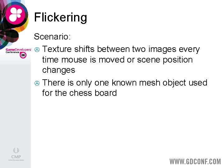 Flickering Scenario: > Texture shifts between two images every time mouse is moved or