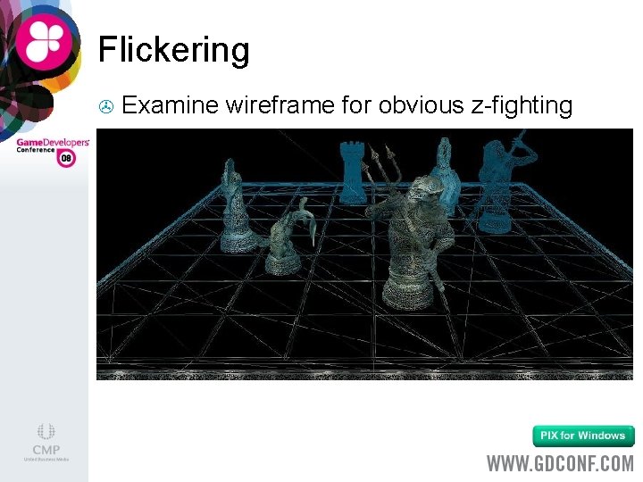 Flickering > Examine wireframe for obvious z-fighting 