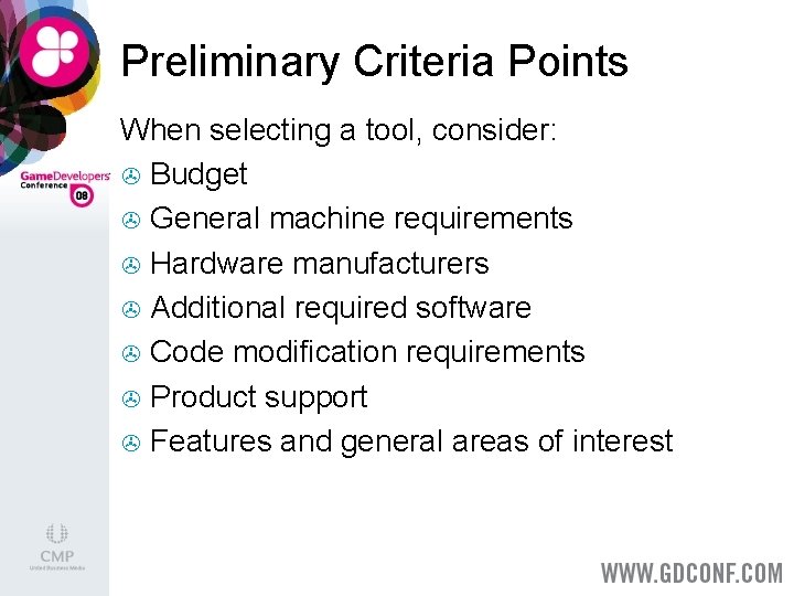 Preliminary Criteria Points When selecting a tool, consider: > Budget > General machine requirements