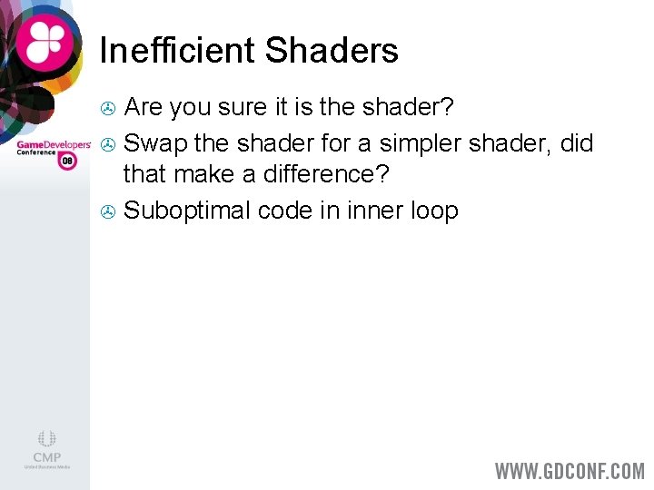Inefficient Shaders Are you sure it is the shader? > Swap the shader for