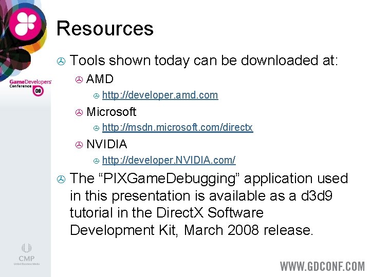 Resources > Tools shown today can be downloaded at: > AMD > http: //developer.