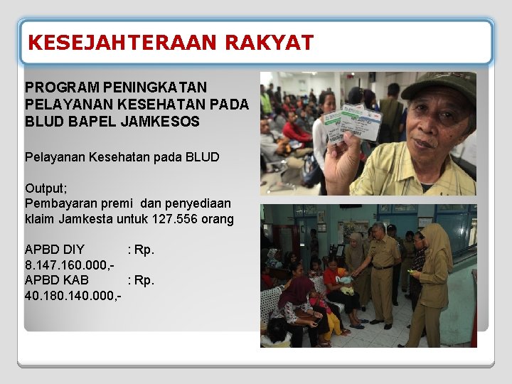 KESEJAHTERAAN RAKYAT PROGRAM PENINGKATAN PELAYANAN KESEHATAN PADA BLUD BAPEL JAMKESOS Pelayanan Kesehatan pada BLUD