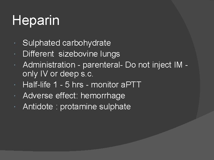 Heparin Sulphated carbohydrate Different sizebovine lungs Administration - parenteral- Do not inject IM only