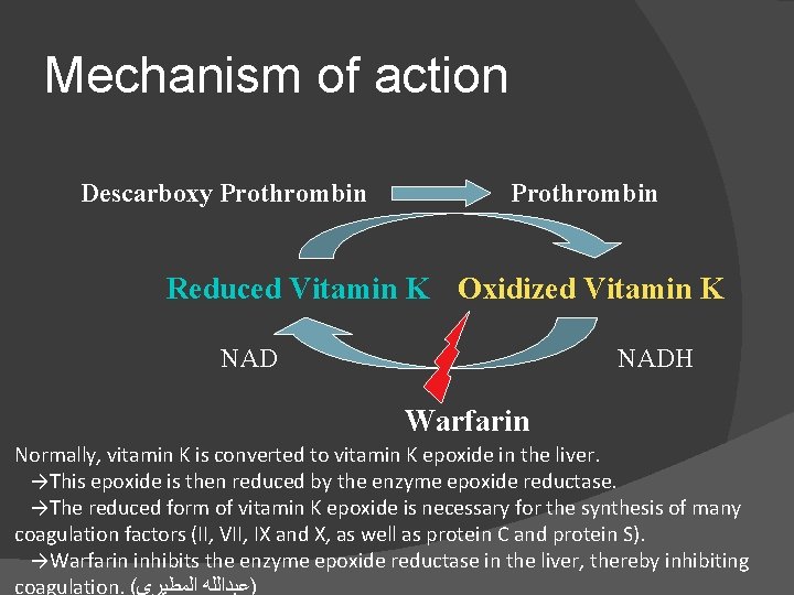 Mechanism of action Descarboxy Prothrombin Reduced Vitamin K Oxidized Vitamin K NADH Warfarin Normally,