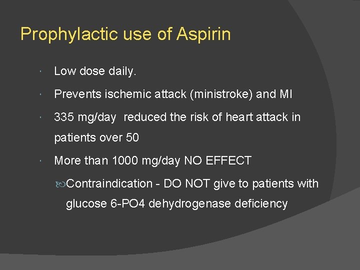 Prophylactic use of Aspirin Low dose daily. Prevents ischemic attack (ministroke) and MI 335