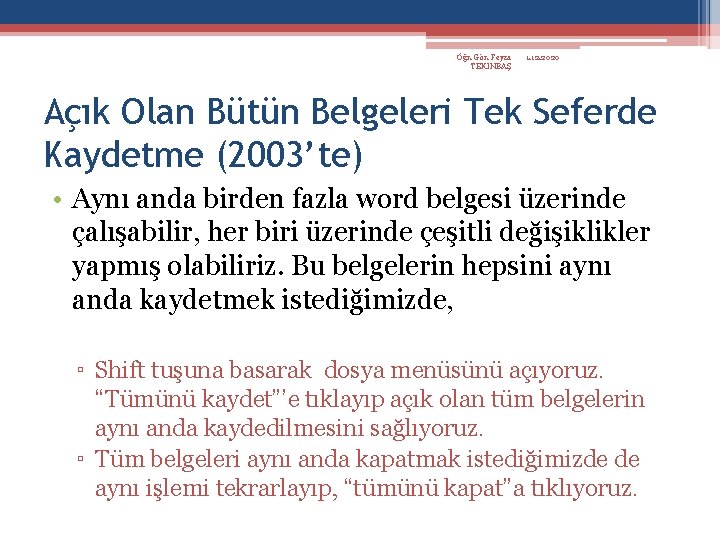 Öğr. Gör. Feyza TEKİNBAŞ 1. 12. 2020 Açık Olan Bütün Belgeleri Tek Seferde Kaydetme