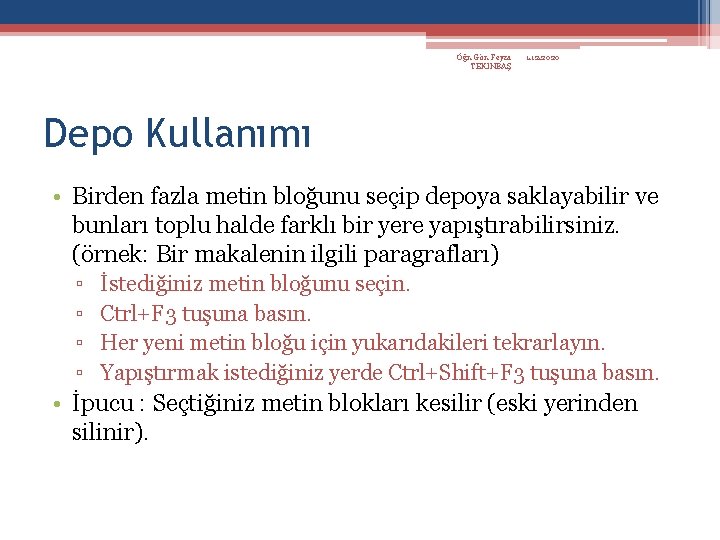 Öğr. Gör. Feyza TEKİNBAŞ 1. 12. 2020 Depo Kullanımı • Birden fazla metin bloğunu