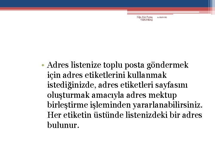 Öğr. Gör Feyza TEKİNBAŞ 1. 12. 2020 • Adres listenize toplu posta göndermek için