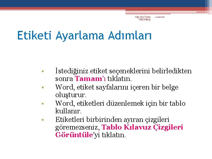 Öğr. Gör Feyza TEKİNBAŞ 1. 12. 2020 Etiketi Ayarlama Adımları • • İstediğiniz etiket